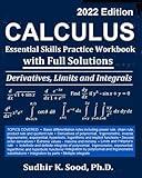 Calculus: Essential Skills Practice Workbook with Full Solutions - Derivatives, Limits and Integrals 2022 Edition