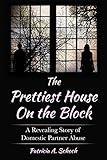 The Prettiest House on the Block: A Revealing Story of Domestic Partner Abuse