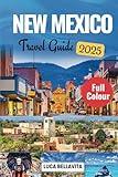 NEW MEXICO TRAVEL GUIDE 2025: Unveiling the Secrets of the Land of Enchantment