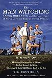 The Man Watching: Anson Dorrance and the University of North Carolina Women's Soccer Dynasty