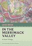 In the Merrimack Valley: A Farm Trilogy (Nonpareil Books Book 16)
