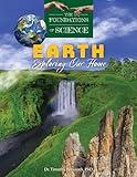 Earth: Exploring Our Home (The Foundations of Science)