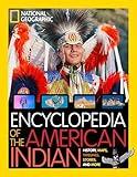 National Geographic Kids Encyclopedia of American Indian History and Culture: Stories, Timelines, Maps, and More