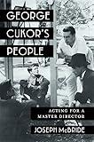 George Cukor's People: Acting for a Master Director (Film and Culture Series)