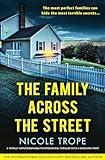 The Family Across the Street: A totally unputdownable psychological thriller with a shocking twist