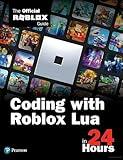 Coding with Roblox Lua in 24 Hours: The Official Roblox Guide (Sams Teach Yourself)