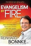 Evangelism by Fire: Keys for Effectively Reaching Others With the Gospel