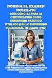 Domina el Examen NCLEX-PN: Guía Concisa para la Certificación como Enfermero Práctico Titulado (LPN) o Enfermero Vocacional Titulado (LVN): Conquer the ... Exam (Healthcare Exams) (Spanish Edition)