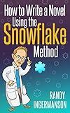 How to Write a Novel Using the Snowflake Method (Advanced Fiction Writing Book 1)