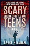 Scary Short Stories for Teens Book 1: A Collection of Bone Chilling, Creepy, Horror Short Stories (Creepy Story Hour)