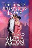 The Duke’s Unexpected Love: A Regency Historical Romance (The Strongs of Shadowcrest Book 1)