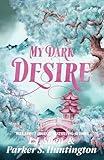 My Dark Desire: An Enemies-to-Lovers Romance (Dark Prince Road)