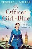 The Officer Girl in Blue: A page-turning WW2 romance from beloved author Fenella J. Miller (The Girls in Blue Book 3)