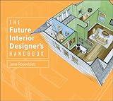 The Future Interior Designer's Handbook