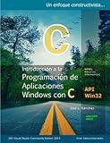 Introducción a La Programación de Aplicaciones Windows con C: Un enfoque constructivista (Programación en Windows con C y C++: Un acercamiento a los ... y filosofía de Windows) (Spanish Edition)