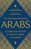 Arabs: A 3,000-Year History of Peoples, Tribes and Empires
