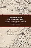 Companions of Champlain: Founding Families of Quebec, 1608-1635. with 2016 Addendum