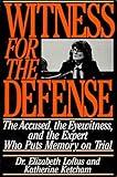 Witness for the Defense: The Accused, the Eyewitness and the Expert Who Puts Memory on Trial