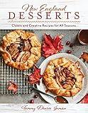 New England Desserts: Classic and Creative Recipes for All Seasons