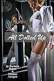 All Dolled Up: A Student Gets Fem - An LGBT Romance (Voluntary Feminization)