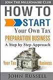 How To Start Your Own Tax Preparation Business: A Step by Step Approach