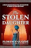 The Stolen Daughter: An absolutely gripping and unputdownable historical novel inspired by true events