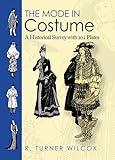 The Mode in Costume: A Historical Survey with 202 Plates (Dover Fashion and Costumes)