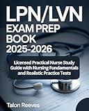 LPN/LVN EXAM PREP BOOK 2025–2026: Licensed Practical Nurse Study Guide with Nursing Fundamentals and Realistic Practice Tests