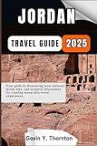 Jordan Travel Guide: Your guide to discovering local cultures, insider tips, and essential information for creating memorable travel experiences. (Traveler Stories Travel Guide Series)