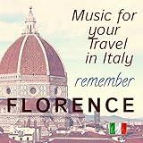 Music for your Travel in Italy: Remeber Florence