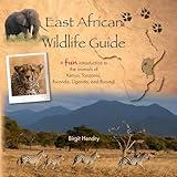 East African Wildlife Guide: A fun introduction to the animals of Kenya, Tanzania, Rwanda, Uganda and Burundi