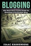 Blogging: The Best Darn Little Guide To Starting A Profitable Blog (Blogging For Profit)