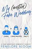 My (Mostly) Fake Wedding: A Fake Marriage Romantic Comedy (My (Mostly) Funny Romance Book 2)
