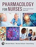 Pharmacology for Nurses: A Pathophysiologic Approach