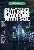 Coding Activities for Building Databases With SQL (Code Creator)