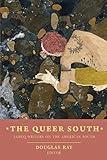 The Queer South: Lgbtq Writers on the American South