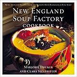 New England Soup Factory Cookbook: More Than 100 Recipes from the Nation's Best Purveyor of Fine Soup