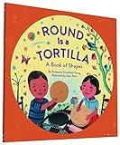 Round Is a Tortilla: A Book of Shapes (A Latino Book of Concepts)