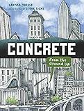 Concrete: From the Ground Up (Material Marvels)