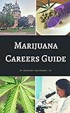 Marijuana Careers Guide: Cannabis Industry Overview and Job Hunting Strategies