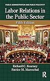 Labor Relations in the Public Sector (Public Administration and Public Policy)