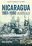 Nicaragua, 1961-1990: Volume 1 - The Downfall of the Somosa Dictatorship (Latin America@War)