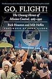 Go, Flight!: The Unsung Heroes of Mission Control, 1965–1992 (Outward Odyssey: A People's History of Spaceflight)