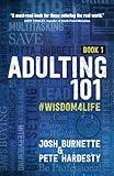 Adulting 101: #Wisdom4Life (Hardcover) – A Complete Guide on Life Planning, Responsibility and Goal Setting, Perfect Gift for High School & College Graduation (Teenagers, Friends, Family, Graduates)