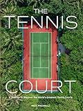 The Tennis Court: A Journey to Discover the World’s Greatest Tennis Courts