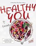 A Healthy New Year and a Healthy You Cookbook: A Guide to Not Making New Year’s Resolutions