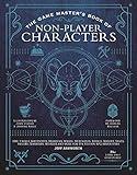 The Game Master's Book of Non-Player Characters: 500+ unique bartenders, brawlers, mages, merchants, royals, rogues, sages, sailors, warriors, weirdos ... RPG adventures (The Game Master Series)