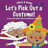 Let's Pick Out a Costume!: A Very Not Scary Tale of Halloween Dress-Up (Olive & Andy)