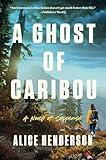 A Ghost of Caribou: A Novel of Suspense (Alex Carter Series Book 3)