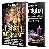 Modern Witchcraft and Smudging: Unlock the Secrets of Divination, Spirit Guides, and Psychic Protection